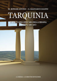 Title: Tarquinia: Il santuario dell'ara della regina. I templi arcaici, Author: Giovanna Bagnasco Gianni