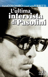 Title: L'ultima intervista di Pasolini, Author: Furio Colombo