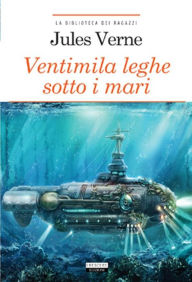 Title: Ventimila leghe sotto i mari: Ediz. ridotta, Author: Jules Verne