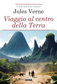 Title: Viaggio al centro della terra: Ediz. integrale, Author: Jules Verne