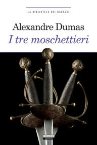 Title: I tre moschettieri: Ediz. integrale, Author: Alexandre Dumas