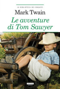 Title: Le avventure di Tom Sawyer: Ediz. integrale, Author: Mark Twain