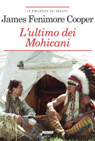 Title: L'ultimo dei Mohicani: Ediz. integrale, Author: James Fenimore Cooper