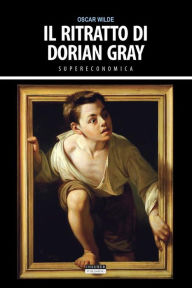 Title: Il ritratto di Dorian Gray: Ediz. integrale, Author: Oscar Wilde