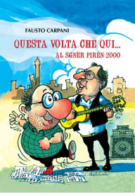 Title: Questa volta che qui... Al Sgnèr Pirén 2000, Author: Fausto Carpani