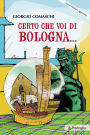 Certo che voi di Bologna