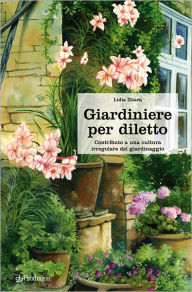 Title: Giardiniere per diletto, Author: Lidia Zitara