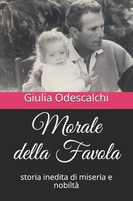 Morale della Favola: storia inedita di miseria e nobilt?