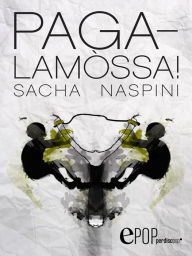 Title: Pagalamòssa!, Author: Sacha Naspini