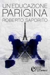 Title: Un'educazione parigina, Author: Roberto Saporito