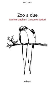 Title: Zoo a due (estratto gratuito), Author: Marino Magliani