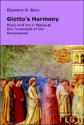 Giotto's Harmony: Music and Art in Padua at the Crossroads of the Renaissance