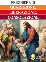 Title: Preghiere di guarigione, liberazione, consolazione, Author: Padre Cesare Truqui