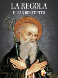 Title: La regola di san Benedetto, Author: Benedetto san