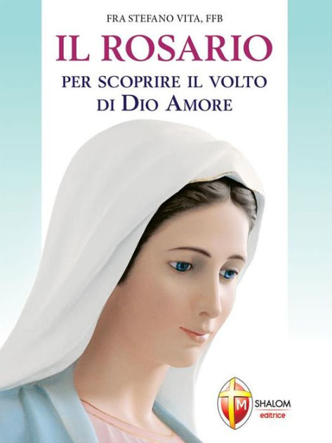 Il Rosario per scoprire il volto di Dio Amore by padre Stefano Vita ...