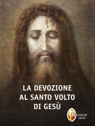 Title: La devozione al Santo Volto di Gesù, Author: Sandra Del Volto Santo