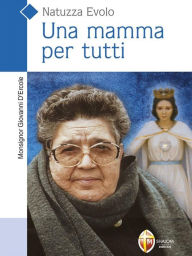 Title: Natuzza Evolo. Una mamma per tutti, Author: Giovanni Monsignor D'Ercole