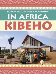 Title: Le apparizioni della Madonna in Africa: Kibeho, Author: Gianni Sgreva