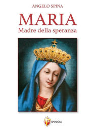 Title: Maria Madre della Speranza, Author: Angelo Spina