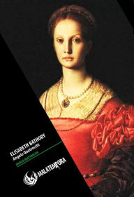 Title: Elisabeth Bathory: Erzsébet Báthory, Author: Angelo Quattrocchi