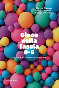 Title: Gioco nella fascia 0-6: Didattica, osservazione e valutazione, Author: Martina Albanese