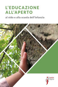 Title: L'educazione all'aperto: Al nido e alla scuola dell'infanzia, Author: Roberto Farn