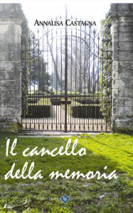 Title: Il Cancello della Memoria, Author: Annalisa Castagna