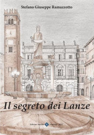 Title: Il Segreto dei Lanze, Author: Stefano Ramazzotto