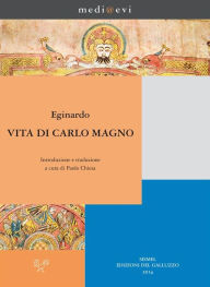 Title: Vita di Carlo Magno: Presentazione e traduzione italiana a cura di Paolo Chiesa, Author: Paolo Chiesa