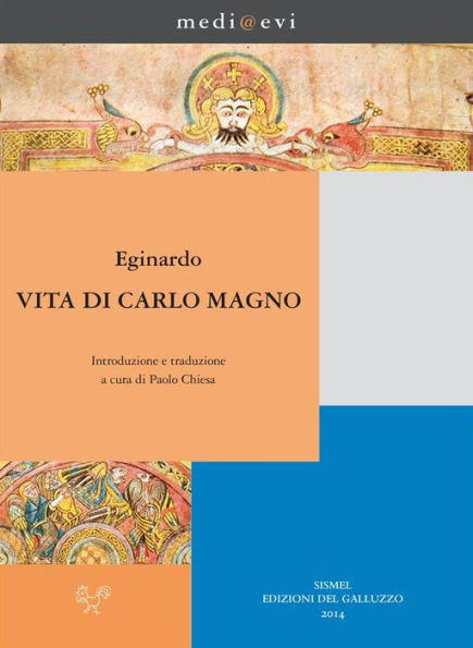 Vita di Carlo Magno: Presentazione e traduzione italiana a cura di Paolo Chiesa