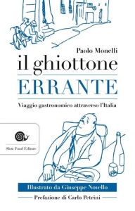 Title: Il ghiottone errante: Viaggio enogastronomico attraverso l'Italia, Author: Paolo Monelli
