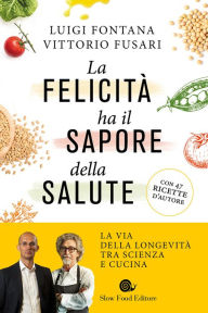 Title: La felicità ha il sapore della salute, Author: Luigi Fontana