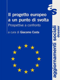 Title: Il progetto europeo a un punto di svolta: Prospettive a confronto, Author: Giacomo Costa
