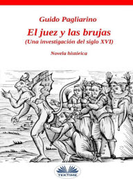 Title: El Juez Y Las Brujas: Una Investigación Del Siglo Xvi, Author: Guido Pagliarino