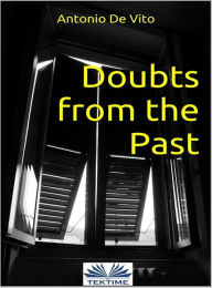 Title: Doubts From The Past, Author: Antonio De Vito