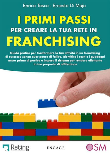 I primi passi per creare la tua rete in franchising: Guida pratica per trasformare la tua attività in un franchising di successo senza aver paura di fallire. Identifica i costi e i guadagni ancor prima di partire e impara il sistema per rendere la tua pro