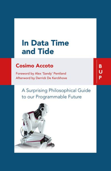 Data Time and Tide: A Surprising Philosophical Guide to our Programmable Future