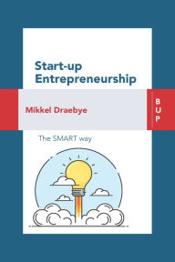 Title: Start-up Entrepreneurship: The SMART way, Author: Mikkel Draebye