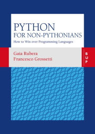 Title: Python for non-Pythonians: How to Win Over Programming Languages, Author: Francesco Grossetti