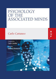 Title: Psychology of the Associated Minds: Lectures at the Lombard Institute of Sciences, Letters and Arts, Author: Carlo Cattaneo