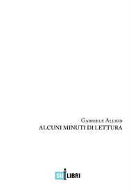 Title: Alcuni minuti di lettura, Author: Gabriele Alliod