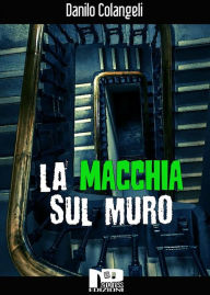 Title: La macchia sul muro, Author: Danilo Colangeli