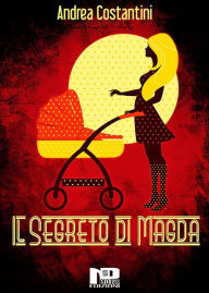 Title: Il segreto di Magda, Author: Andrea Costantini