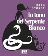 Title: La tana del serpente bianco, Author: Bram Stoker