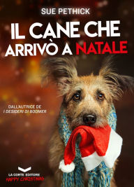 Title: Il cane che arrivò a Natale, Author: Sue Pethick