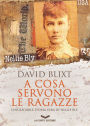 A cosa servono le ragazze: L'incredibile storia vera di Nellie Bly