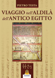 Title: Viaggio nell'aldilà dell'Antico Egitto, Author: Pietro Testa