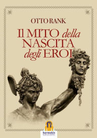 Title: Il Mito della Nascita degli Eroi, Author: Otto Rank