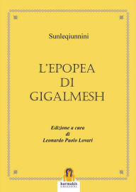 Title: L'Epopea di Gigalmesh, Author: Sunleqiunnini