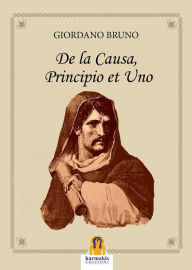 Title: De la Causa, Principio et Uno, Author: Giordano Bruno